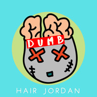 Hair Jordan - Dumb (Explicit)