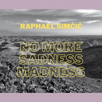 Raphael Simčič - No More Sadness Madness