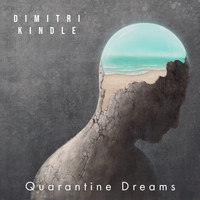 Dimitri Kindle - Quarantine Dreams