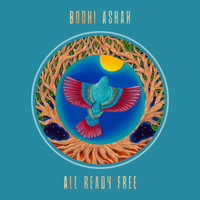 Bodhi Ashah - All Ready Free