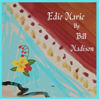 Bill Madison - Edie Marie
