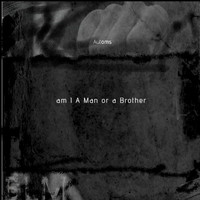 Automs - Am I a Man or a  Brother