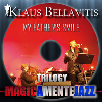 Klaus Bellavitis - My Father's Smile (Magicamente Jazz Trilogy)