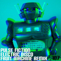 Pulse Fiction - Electric Disco (Fruit Machine Remix)