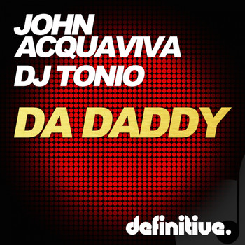 John Acquaviva & DJ Tonio - Da Daddy EP