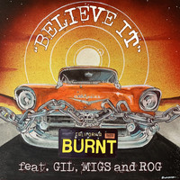 Burnt - Believe It (feat. Gil, Migs and Rog)