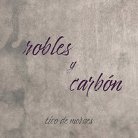 Tico De Moraes - Robles y Carbón