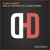 Flash Harry - Give Up The Funk (JP & Jukesy Remix)