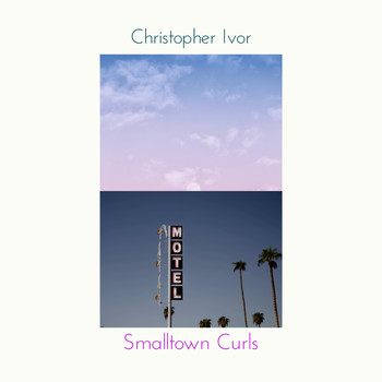 Christopher Ivor - Smalltown Curls