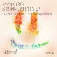 Mikalogic - B-Smart, B-Happy EP
