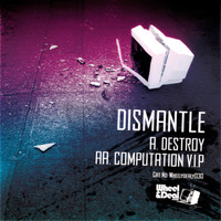 Dismantle - Destroy / Computation VIP