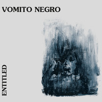 Vomito Negro - Entitled (Explicit)