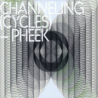 Pheek - Channeling (Cycles)