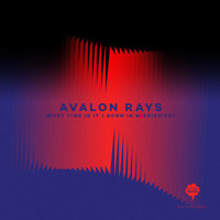 Avalon Rays - What Time Is It / Born in Mississippi