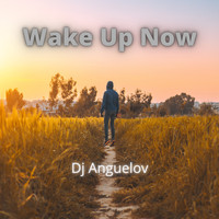 dj Anguelov - Wake Up Now