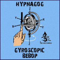 Hypnagog - Gyroscopic Bebop