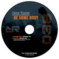 Raoul French - Be Some Body