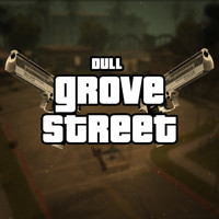 Dull - Grove Street (Explicit)