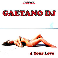 Gaetano Dj - 4 Your Love