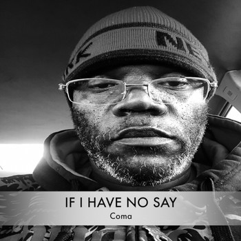 Coma - If I Have No Say