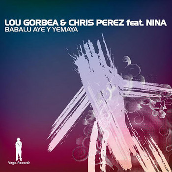 Chris Perez & Louie Gorbea feat. Nina Rodriguez - Babalu Aye Y Yemaya