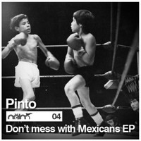 Pinto - Dont Mess With Mexicans EP