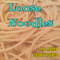 The Monty Casper Project - Loose Noodles