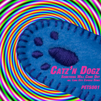 Catz 'n Dogz - Something Will Come Out