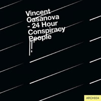 Vincent Casanova - 24 Hour Conspiracy People