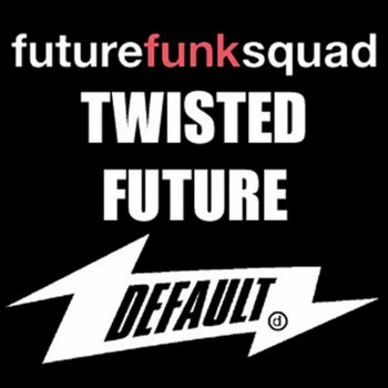 Future Funk Squad - Twisted Future