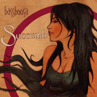 Bassboosa - Succumb