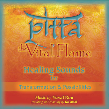 Yuval Ron featuring Jai Uttal - Pitta: the Vital Flame (Healing Sounds For Transformation & Possibilities)
