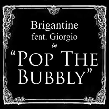 Brigantine featuring Giorgio - Pop the Bubbly