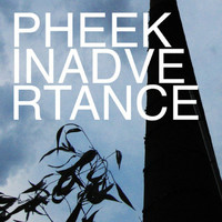 Pheek - Inadvertance