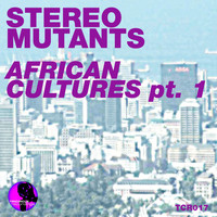 Stereo Mutants - African Cultures (Part 1 incl. DJ Circle & Dutchican Soul)