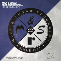 Milk & Sugar feat. Ron Carroll - House Dimension (Brokenears Extended Remix)