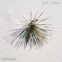 Off Land - Travelogue (Destinations 2 & 4)