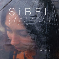 SIBEL - Yağmurun Altındaki Şehir (Akustik)