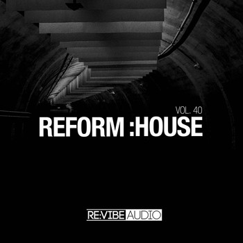 Various Artists - Reform:House, Vol. 40
