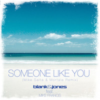 Blank & Jones feat. Mike Francis - Someone Like You