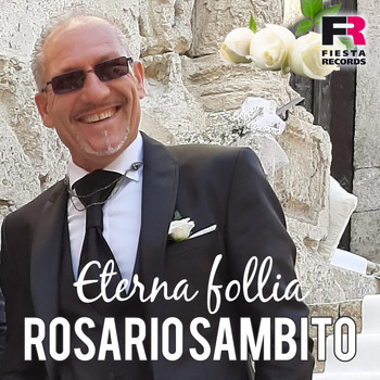 Rosario Sambito - Eterna Follia