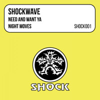 Shockwave - Need & Want Ya / Night Moves