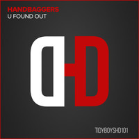 Handbaggers - U Found Out