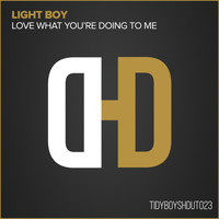 Light Boy - Love What You're Doing To Me