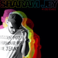 Sharam Jey - 4 Da Loverz
