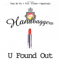 Handbaggers - U Found Out