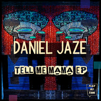 Daniel Jaze - Tell Me Mama EP