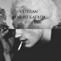 Veteran - Aynı Bu Kafada