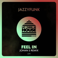 JazzyFunk - Feel In (Johan S Remix)