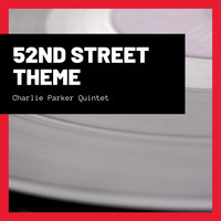Charlie Parker Quintet - 52nd Street Theme